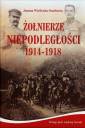 okładka książki - Żołnierze Niepodległości 1914-1918