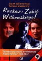 okładka książki - Rozkaz: Zabić Witkowskiego!