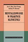 okładka książki - Mentalizowanie w praktyce klinicznej