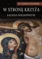 okładka książki - W stronę krzyża. Kazania Wielkopostne