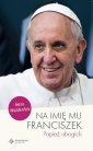 okładka książki - Na imię mu Franciszek. Papież ubogich