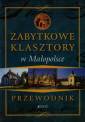 okładka książki - Zabytkowe klasztory w Małopolsce.