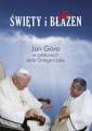 okładka książki - Święty i błazen. Jan Góra w odsłonach