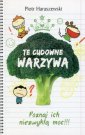 okładka książki - Te cudowne warzywa. Poznaj ich