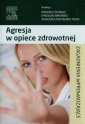 okładka książki - Agresja w opiece zdrowotnej. Zagadnienia