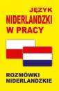 okładka książki - Język niderlandzki w pracy. Rozmówki