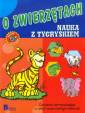 okładka książki - O zwierzętach. Nauka z tygryskiem