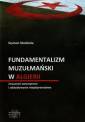 okładka książki - Fundamentalizm muzułmański w Algierii.