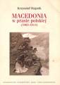 okładka książki - Macedonia w prasie polskiej (1903-1914)