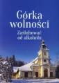 okładka książki - Górka wolności. Zaślubować od alkoholu