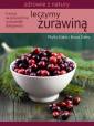 okładka książki - Leczymy żurawiną. Seria: Zdrowie