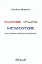 okładka książki - Polityczne, prywatne, metafizyczne.