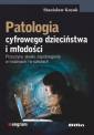 okładka książki - Patologia cyfrowego dzieciństwa