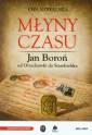 okładka książki - Młyny czasu. Jan Boroń od Orzechówki