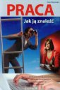 okładka książki - Praca. Jak ją znaleźć?