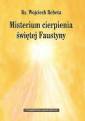 okładka książki - Misterium cierpienia świętej Faustyny.