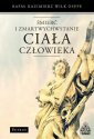 okładka książki - Śmierć i zmartwychwstanie ciała