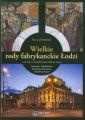 okładka książki - Wielkie rody fabrykanckie Łodzi