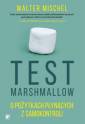 okładka książki - Test Marshmallow. O pożytkach płynących