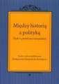 okładka książki - Między historią a polityką. Śląsk