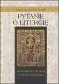 okładka książki - Pytanie o liturgię. Misterium liturgii