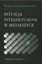 okładka książki - Intuicja intelektualna w metafizyce