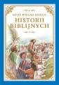 okładka książki - Moja wielka księga historii biblijnych