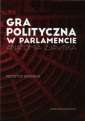 okładka książki - Gra polityczna w parlamencie. Anatomia