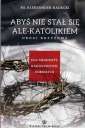 okładka książki - Abyś nie stał się ale-katolikiem.