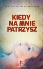 okładka książki - Kiedy na mnie patrzysz