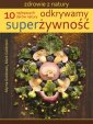 okładka książki - Odkrywamy superżywność. 10 najlepszych