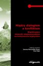 okładka książki - Między dialogiem a konfliktem.