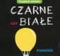 okładka książki - Czarne czy białe. Podróże