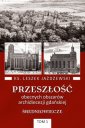 okładka książki - Przeszłość obecnych obszarów archidiecezji...