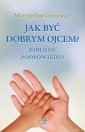 okładka książki - Jak być dobrym ojcem? Biblijne