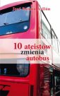 okładka książki - 10 ateistów zmienia autobus