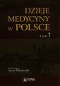 okładka książki - Dzieje medycyny w Polsce. Tom 1