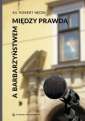 okładka książki - Między prawdą a barbarzyństwem