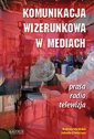 okładka książki - Komunikacja wizerunkowa w mediach