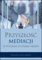 okładka książki - Przyszłość mediacji w polskim systemie