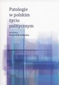 okładka książki - Patologie w polskim życiu politycznym