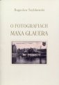 okładka książki - O fotografiach Maxa Glauera. Katalog