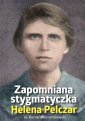 okładka książki - Helena Pelczar. Zapomniana stygmatyczka