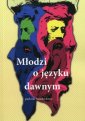 okładka książki - Młodzi o języku dawnym