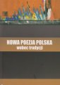 okładka książki - Nowa poezja polska wobec tradycji