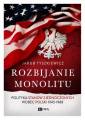 okładka książki - Rozbijanie monolitu. Polityka Stanów