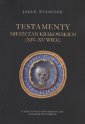 okładka książki - Testamenty mieszczan krakowskich