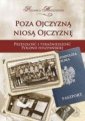 okładka książki - Poza Ojczyzną niosą Ojczyznę. Przeszłość...