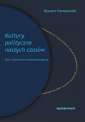 okładka książki - Kultury polityczne naszych czasów.