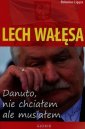 okładka książki - Lech Wałęsa. Danuto, nie chciałem